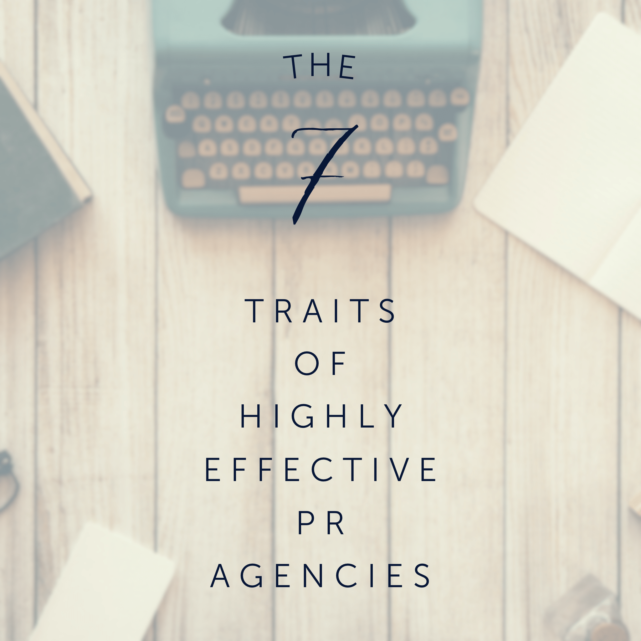 The seven traits of highly effective PR (public relations) agencies, by Good Business Consulting